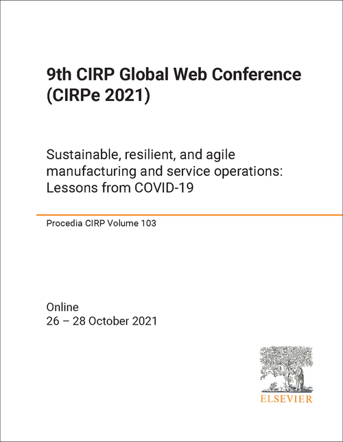 GLOBAL WEB CONFERENCE. CIRP. 9TH 2021. (CIRPE 2021) SUSTAINABLE, RESILIENT, AND AGILE MANUFACTURING AND SERVICE OPERATIONS: LESSONS FROM COVID-19