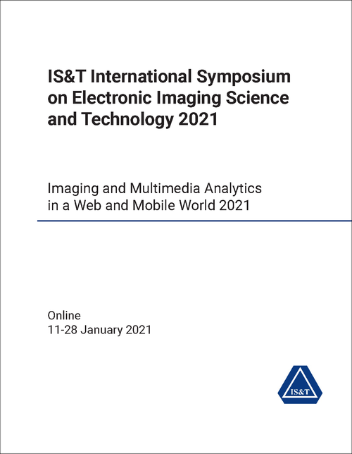 ELECTRONIC IMAGING SCIENCE AND TECHNOLOGY. IS&T INTERNATIONAL SYMPOSIUM. 2021. IMAGING AND MULTIMEDIA ANALYTICS IN A WEB AND MOBILE WORLD 2021