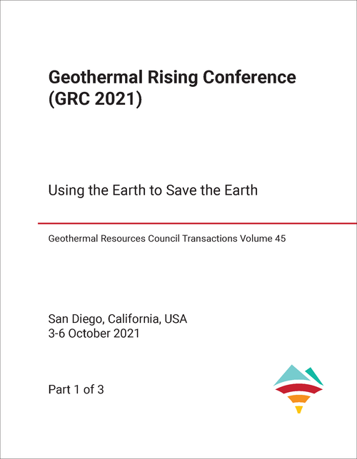 GEOTHERMAL RISING CONFERENCE. 2021. (GRC 2021) (3 PARTS) USING THE EARTH TO SAVE THE EARTH