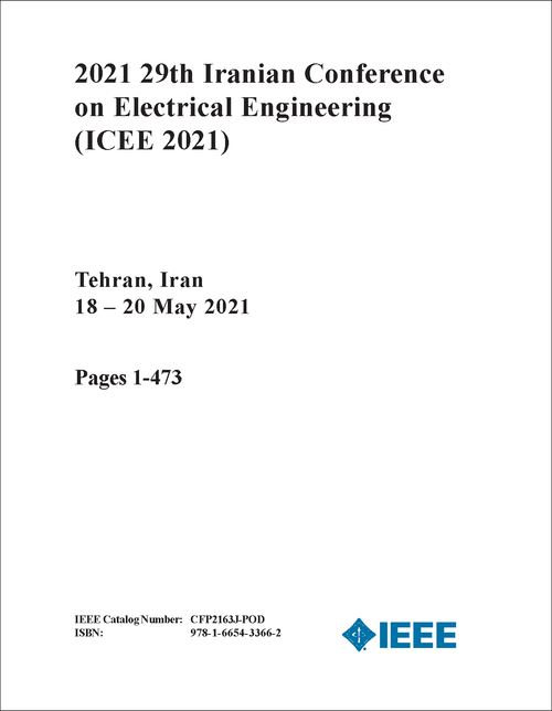 ELECTRICAL ENGINEERING. IRANIAN CONFERENCE. 29TH 2021. (ICEE 2021) (2 VOLS)