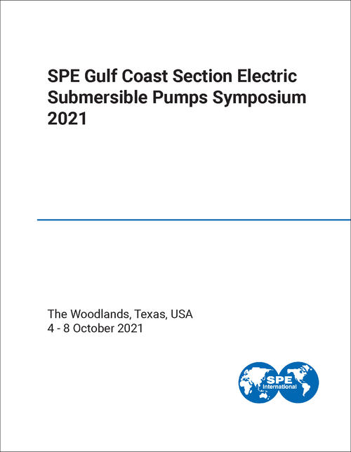 ELECTRIC SUBMERSIBLE PUMPS SYMPOSIUM. SPE GULF COAST SECTION. 2021.
