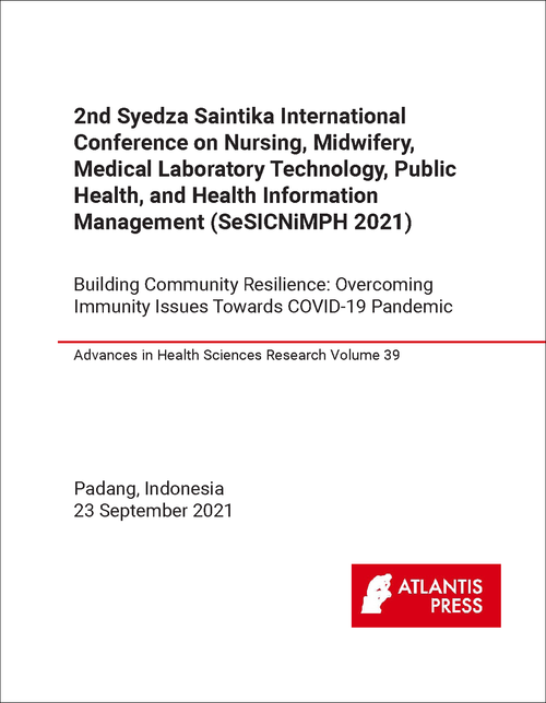 NURSING, MIDWIFERY, MEDICAL LABORATORY TECHNOLOGY, PUBLIC HEALTH, AND HEALTH, AND HEALTH INFORMATION MANAGEMENT. SYEDZA SAINTIKA INTERNATIONAL CONFERENCE. 2ND 2021. (SESICNIMPH 2021) BUILDING COMMUNITY RESILIEN...