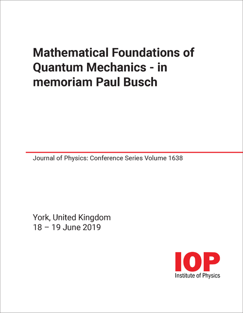MATHEMATICAL FOUNDATIONS OF QUANTUM MECHANICS - IN MEMORIAM PAUL BUSCH. 2019.