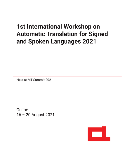AUTOMATIC TRANSLATION FOR SIGNED AND SPOKEN LANGUAGES. INTERNATIONAL WORKSHOP. 1ST 2021.