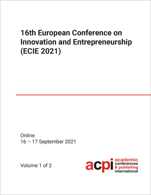 INNOVATION AND ENTREPRENEURSHIP. EUROPEAN CONFERENCE. 16TH 2021. (ECIE 2021) (2 VOLS)