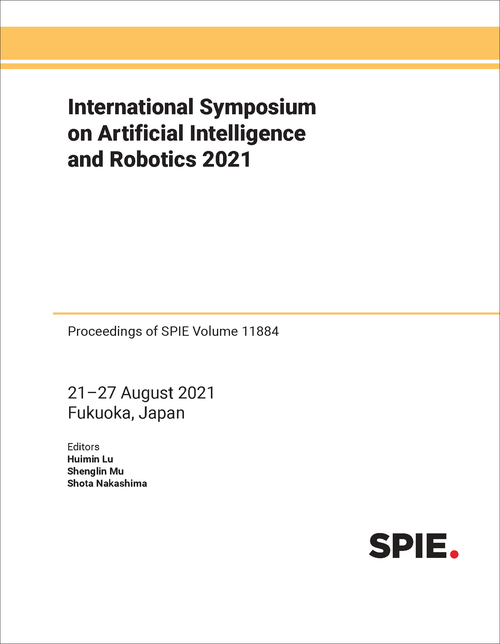 INTERNATIONAL SYMPOSIUM ON ARTIFICIAL INTELLIGENCE AND ROBOTICS 2021