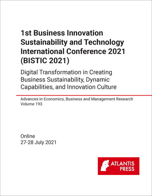 BUSINESS INNOVATION SUSTAINABILITY AND TECHNOLOGY INTERNATIONAL CONFERENCE. 1ST 2021.  DIGITAL TRANSFORMATION IN CREATING BUSINESS SUSTAINABILITY, DYNAMIC CAPABILITIES, AND INNOVATION CULTURE