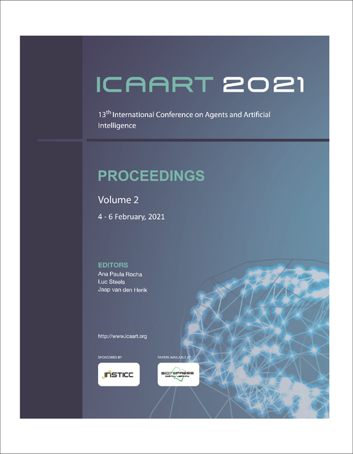 AGENTS AND ARTIFICIAL INTELLIGENCE. INTERNATIONAL CONFERENCE. 13TH 2021. (ICAART 2021) VOLUME 2 (2 PARTS)