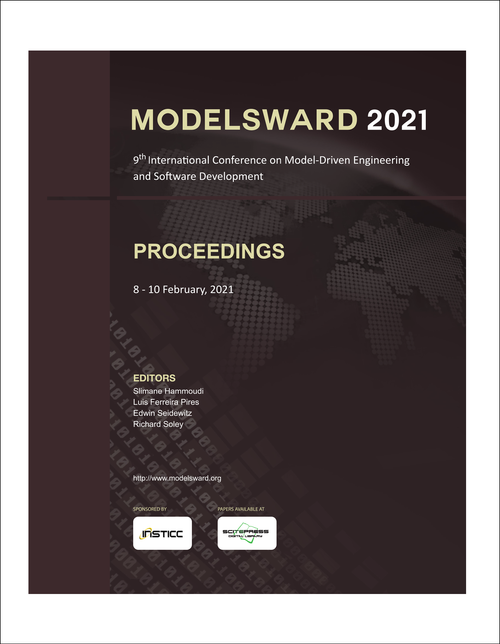 MODEL-DRIVEN ENGINEERING AND SOFTWARE DEVELOPMENT. INTERNATIONAL CONFERENCE. 9TH 2021. (MODELSWARD 2021)