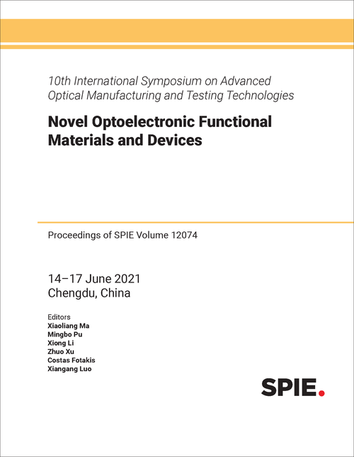 10TH INTERNATIONAL SYMPOSIUM ON ADVANCED OPTICAL MANUFACTURING AND TESTING TECHNOLOGIES: NOVEL OPTOELECTRONIC FUNCTIONAL MATERIALS AND DEVICES