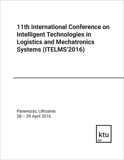 INTELLIGENT TECHNOLOGIES IN LOGISTICS AND MECHATRONICS SYSTEMS. INTERNATIONAL CONFERENCE. 11TH 2016. (ITELMS 2016)