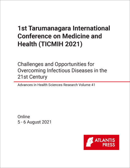 MEDICINE AND HEALTH. TARUMANAGARA INTERNATIONAL CONFERENCE. 1ST 2021. (TICMIH 2021)  CHALLENGES AND OPPORTUNITIES FOR OVERCOMING INFECTIOUS DISEASES IN THE 21ST CENTURY