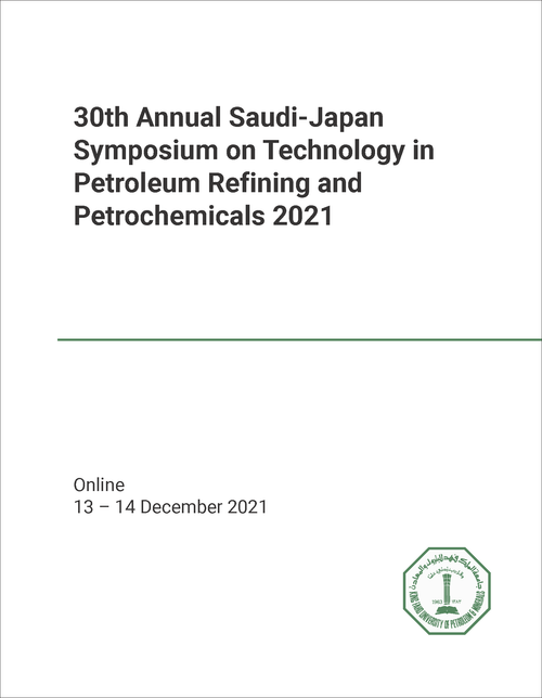 TECHNOLOGY IN PETROLEUM REFINING AND PETROCHEMICALS. ANNUAL SAUDI-JAPAN SYMPOSIUM. 30TH 2021.