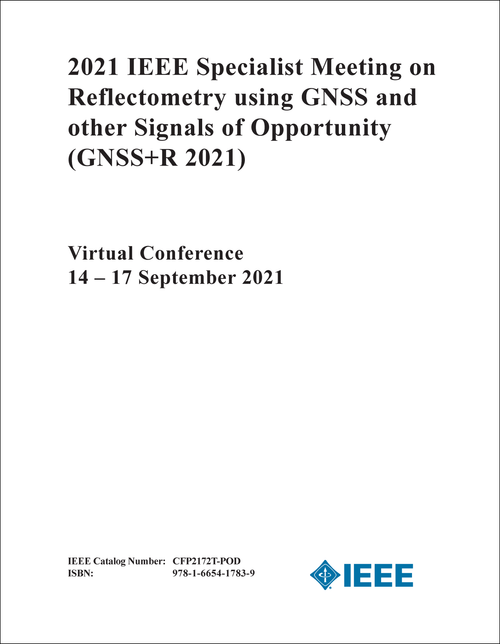 REFLECTOMETRY USING GNSS AND OTHER SIGNALS OF OPPORTUNITY. IEEE SPECIALIST MEETING. 2021. (GNSS+R 2021)