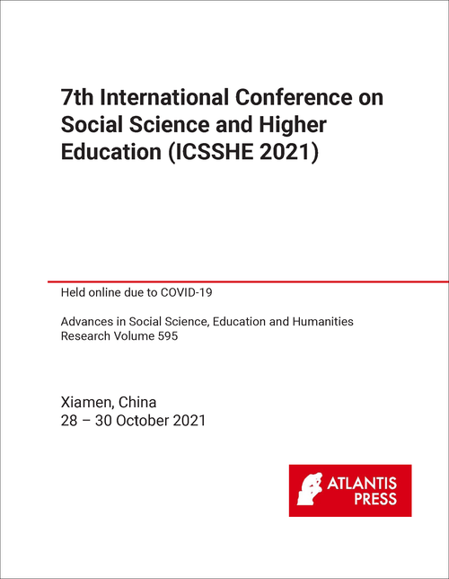 SOCIAL SCIENCE AND HIGHER EDUCATION. INTERNATIONAL CONFERENCE. 7TH 2021. (ICSSHE 2021)