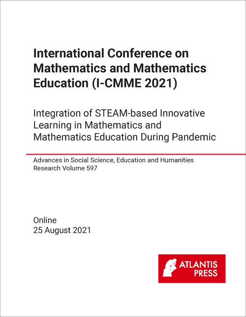 MATHEMATICS AND MATHEMATICS EDUCATION. INTERNATIONAL CONFERENCE. 2021. (I-CMME 2021) INTEGRATION OF STEAM-BASED INNOVATIVE LEARNING IN MATHEMATICS  AND MATHEMATICS EDUCATION DURING PANDEMIC