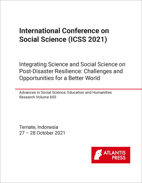 SOCIAL SCIENCE. INTERNATIONAL CONFERENCE. 2021. (ICSS 2021) INTEGRATING SCIENCE AND SOCIAL SCIENCE ON POSTER-DISASTER RESILIENCE: CHALLENGES AND OPPORTUNITIES FOR A BETTER WORLD