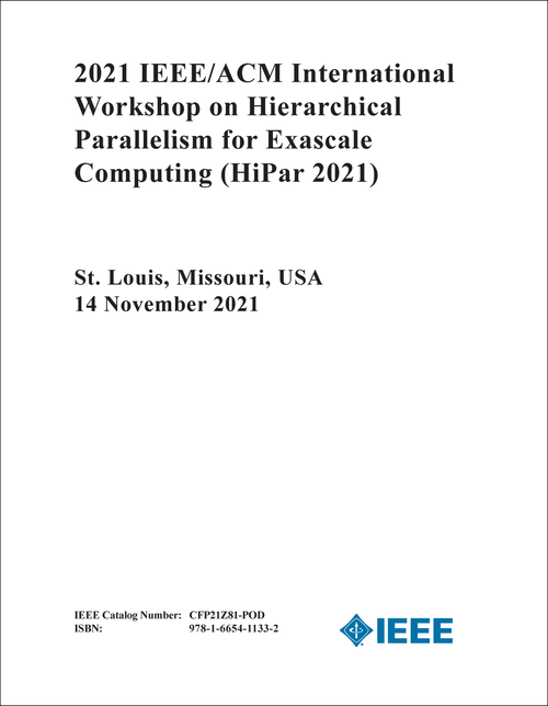 HIERARCHICAL PARALLELISM FOR EXASCALE COMPUTING. IEEE/ACM INTERNATIONAL WORKSHOP. 2021. (HiPar 2021)