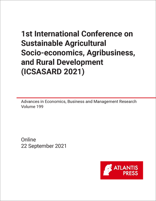 SUSTAINABLE AGRICULTURAL SOCIO-ECONOMICS, AGRIBUSINESS, AND RURAL DEVELOPMENT. INTERNATIONAL CONFERENCE. 1ST 2021. (ICSASARD 2021)