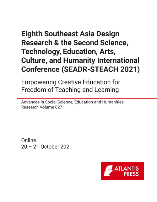 SOUTHEAST ASIA DESIGN RESEARCH. INTERNATIONAL CONFERENCE. 8TH 2021. (AND THE SECOND SCIENCE, TECHNOLOGY, EDUCATION, ARTS, CULTURE, AND HUMANITY INTERNATIONAL CONFERENCE, SEADR-STEACH 2021) EMPOWERING CREATIVE ED...