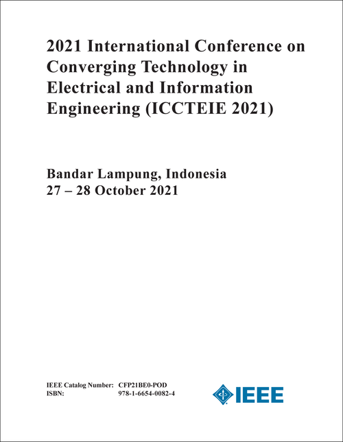 CONVERGING TECHNOLOGY IN ELECTRICAL AND INFORMATION ENGINEERING. INTERNATIONAL CONFERENCE. 2021. (ICCTEIE 2021)