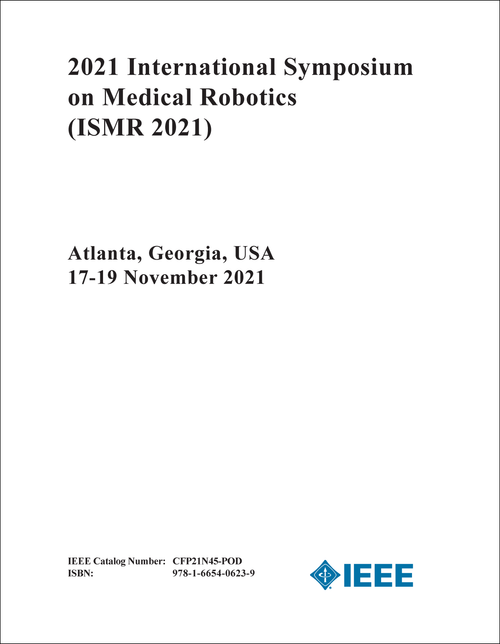 MEDICAL ROBOTICS. INTERNATIONAL SYMPOSIUM. 2021. (ISMR 2021)