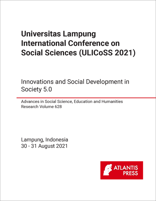 SOCIAL SCIENCES. UNIVERSITAS LAMPUNG INTERNATIONAL CONFERENCE. 2ND 2021. (ULICOSS 2021)  INNOVATIONS AND SOCIAL DEVELOPMENT IN SOCIETY 5.0