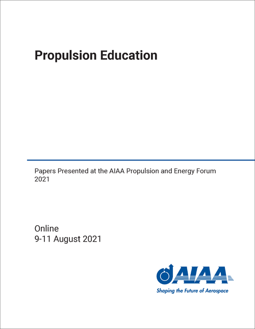 PROPULSION EDUCATION. PAPERS PRESENTED AT THE AIAA PROPULSION AND ENERGY FORUM 2021