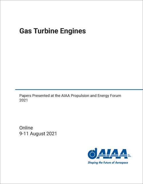 GAS TURBINE ENGINES. PAPERS PRESENTED AT THE AIAA PROPULSION AND ENERGY FORUM 2021