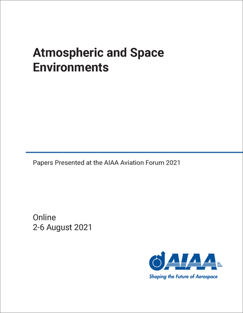 ATMOSPHERIC AND SPACE ENVIRONMENTS. PAPERS PRESENTED AT THE AIAA AVIATION FORUM 2021