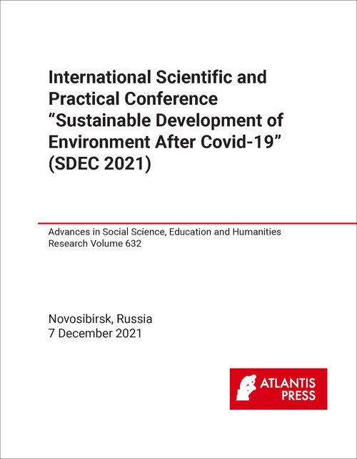 SUSTAINABLE DEVELOPMENT OF ENVIRONMENT AFTER COVID-19. INTERNATIONAL SCIENTIFIC AND PRACTICAL CONFERENCE. 2021. (SDEC 2021)