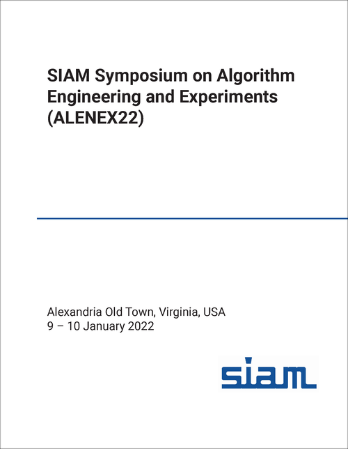 ALGORITHM ENGINEERING AND EXPERIMENTS. SYMPOSIUM. 2022. (ALENEX22)