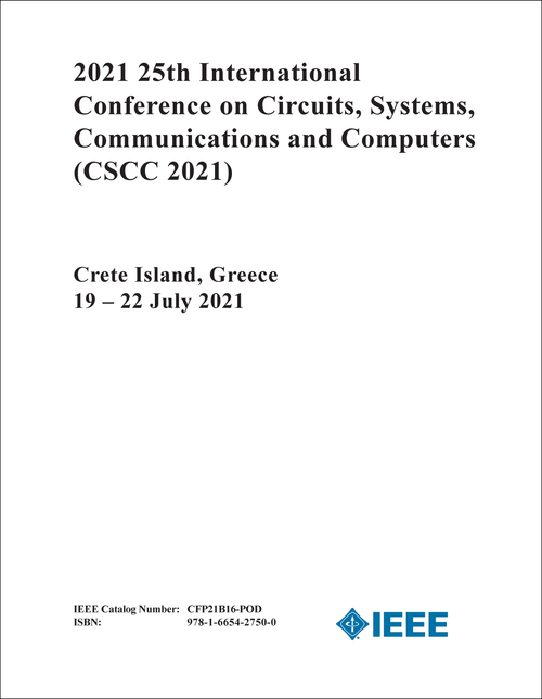 CIRCUITS, SYSTEMS, COMMUNICATIONS AND COMPUTERS. INTERNATIONAL CONFERENCE. 25TH 2021. (CSCC 2021)