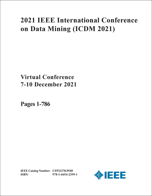 DATA MINING. IEEE INTERNATIONAL CONFERENCE. 2021. (ICDM 2021) (2 VOLS)