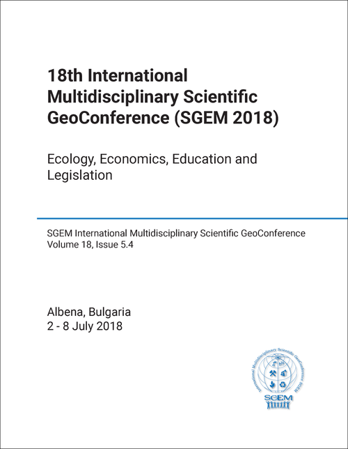 MULTIDISCIPLINARY SCIENTIFIC GEO-CONFERENCE. INTERNATIONAL. 18TH 2018. (SGEM 2018) ECOLOGY, ECONOMICS, EDUCATION AND LEGISLATION (BOOK 5.4)