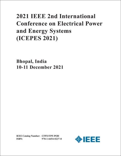 ELECTRICAL POWER AND ENERGY SYSTEMS. IEEE INTERNATIONAL CONFERENCE. 2ND 2021. (ICEPES 2021)