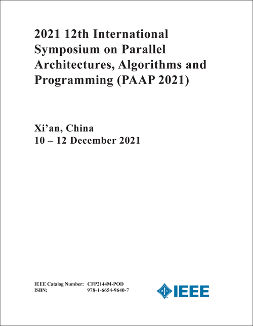 PARALLEL ARCHITECTURES, ALGORITHMS AND PROGRAMMING. INTERNATIONAL SYMPOSIUM. 12TH 2021. (PAAP 2021)