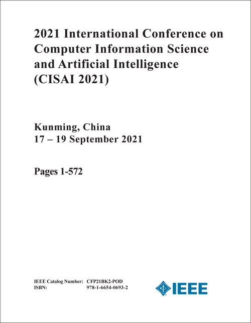 COMPUTER INFORMATION SCIENCE AND ARTIFICIAL INTELLIGENCE. INTERNATIONAL CONFERENCE. 2021. (CISAI 2021) (2 VOLS)