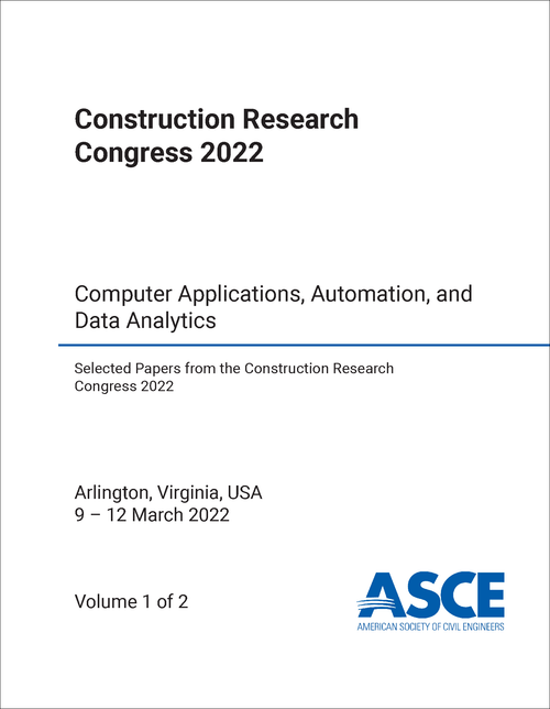 CONSTRUCTION RESEARCH CONGRESS. 2022. (2 VOLS) COMPUTER APPLICATIONS, AUTOMATION, AND DATA ANALYTICS
