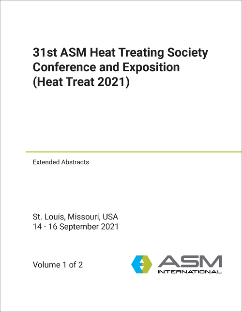 HEAT TREATING SOCIETY CONFERENCE AND EXPOSITION. ASM. 31ST 2021. (2 VOLS) (HEAT TREAT 2021)