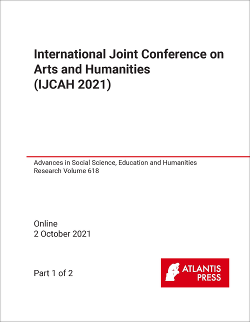 ARTS AND HUMANITIES. INTERNATIONAL JOINT CONFERENCE. 2021. (IJCAH 2021) (2 PARTS)