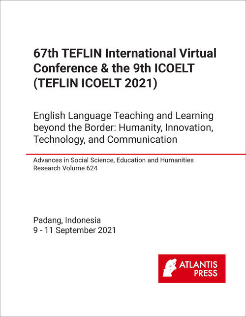 TEFLIN INTERNATIONAL VIRTUAL CONFERENCE. 67TH 2021. (AND 9TH ICOELT, TEFLIN ICOELT 2021)  ENGLISH LANGUAGE TEACHING AND LEARNING BEYOND THE BORDER: HUMANITY, INNOVATION, TECHNOLOGY, AND COMMUNICATION