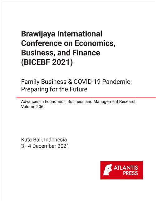 ECONOMICS, BUSINESS, AND FINANCE. BRAWIJAYA INTERNATIONAL CONFERENCE. 2021. (BICEBF 2021)  FAMILY BUSINESS AND COVID-19 PANDEMIC: PREPARING FOR THE FUTURE