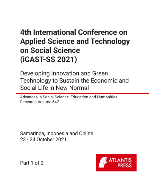 APPLIED SCIENCE AND TECHNOLOGY ON SOCIAL SCIENCE. INTERNATIONAL CONFERENCE. 4TH 2021. (ICAST-SS 2021) (2 PARTS)    DEVELOPING INNOVATION AND GREEN TECHNOLOGY TO SUSTAIN THE ECONOMIC AND SOCIAL LIFE IN NEW NORMAL