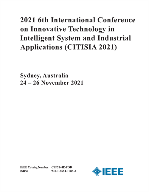 INNOVATIVE TECHNOLOGY IN INTELLIGENT SYSTEM AND INDUSTRIAL APPLICATIONS. INTERNATIONAL CONFERENCE. 6TH 2021. (CITISIA 2021)