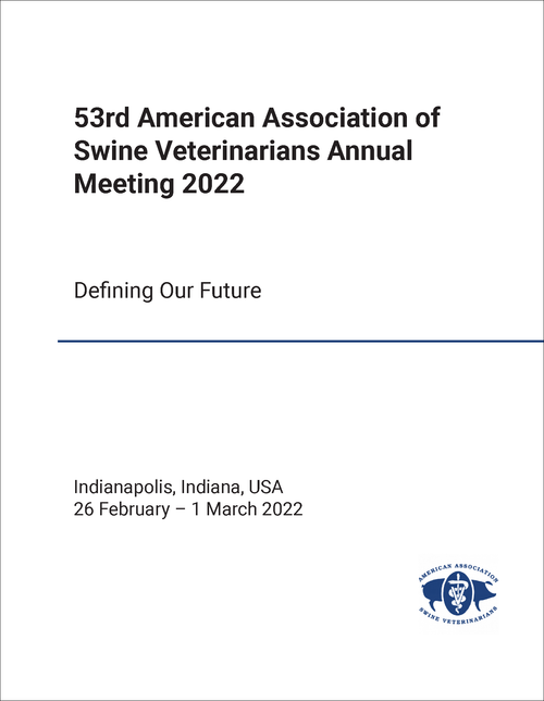 AMERICAN ASSOCIATION OF SWINE VETERINARIANS ANNUAL MEETING. 53RD 2022. DEFINING OUR FUTURE