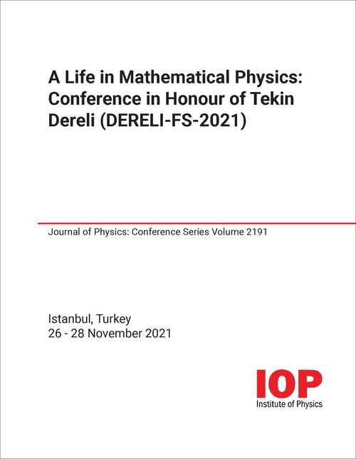 A LIFE IN MATHEMATICAL PHYSICS: CONFERENCE IN HONOUR OF TEKIN DERELI. (DERELI-FS-2021)