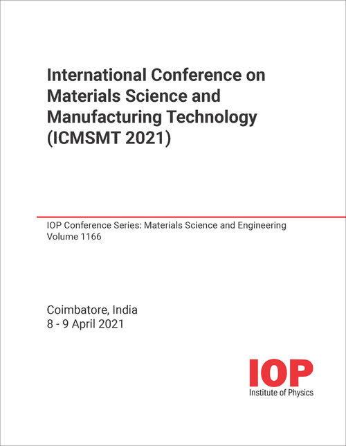 MATERIALS SCIENCE AND MANUFACTURING TECHNOLOGY. INTERNATIONAL CONFERENCE. 2021. (ICMSMT 2021)