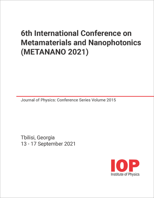 METAMATERIALS AND NANOPHOTONICS. INTERNATIONAL CONFERENCE. 6TH 2021. (METANANO 2021)
