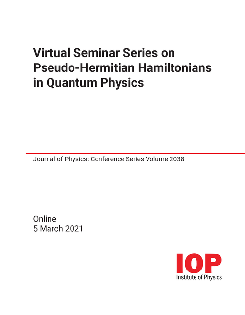 PSEUDO-HERMITIAN HAMILTONIANS IN QUANTUM PHYSICS. VIRTUAL SEMINAR SERIES. 2021.